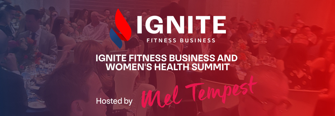 Ignite Fitness Business and Ignite Women's Health Summit - Mel Tempest